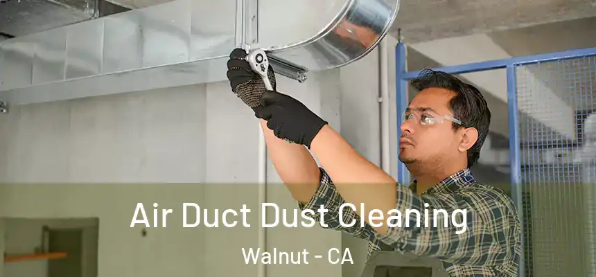 Air Duct Dust Cleaning Walnut - CA