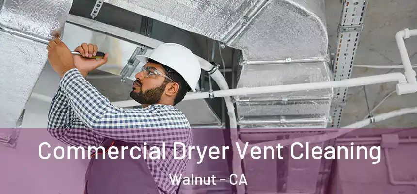 Commercial Dryer Vent Cleaning Walnut - CA
