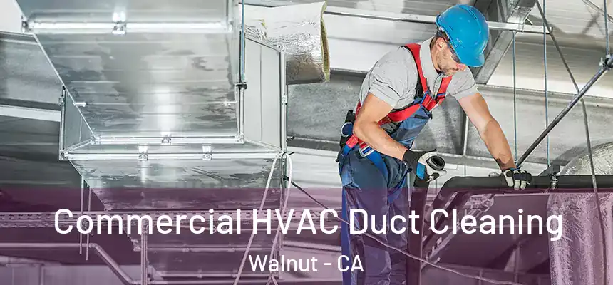  Commercial HVAC Duct Cleaning Walnut - CA