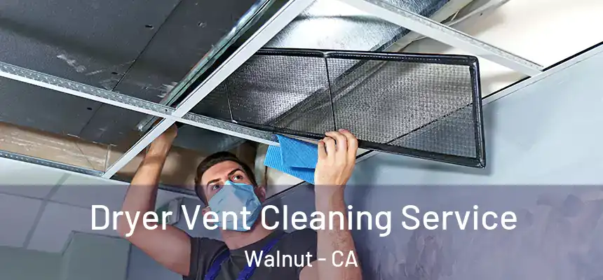 Dryer Vent Cleaning Service Walnut - CA