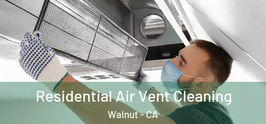 Residential Air Vent Cleaning Walnut - CA