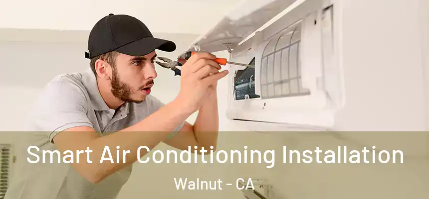  Smart Air Conditioning Installation Walnut - CA
