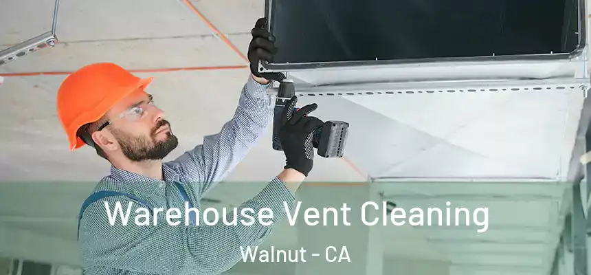  Warehouse Vent Cleaning Walnut - CA
